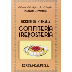 Confitería y repostería, enciclopedia culinaria - Marquesa de Parabere - Espasa Calpe