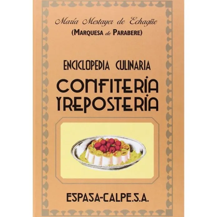 Confitería y repostería, enciclopedia culinaria - Marquesa de Parabere - Espasa Calpe