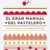 El gran manual del pastelero - Mélanie Dupuis - RBA