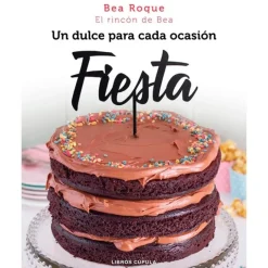 Fiesta: Un dulce para cada ocasión - Bea Roque - Libros Cúpula