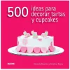 500 ideas para decorar tartas y cupcakes - Amanda Rawlins y Caroline Deasy - Blume