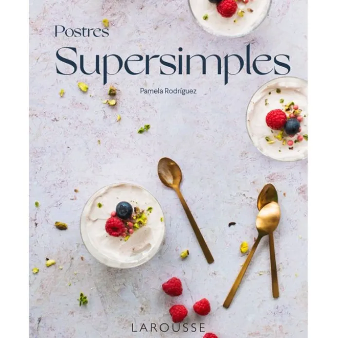 Postres supersimples - Pamela Rodríguez - Larousse