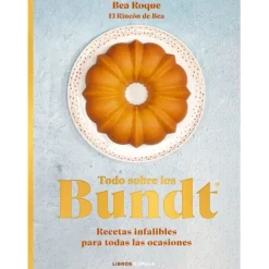 Todo sobre los Bundt - Bea Roque - Libros Cúpula