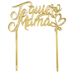 Topper Te quiero mamá con corazón acrílico dorado efecto espejo 15 cm